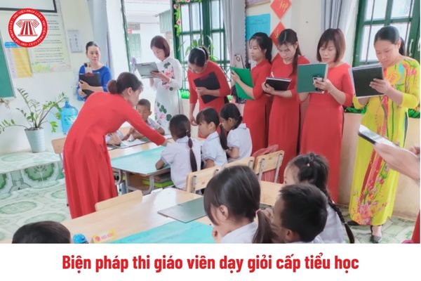 Biện pháp thi giáo viên dạy giỏi cấp tiểu học