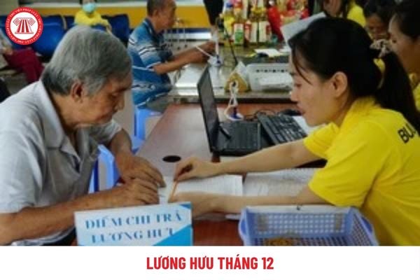 Chi trả lương hưu tháng 12 2024 cho người lao động cụ thể bao nhiêu?