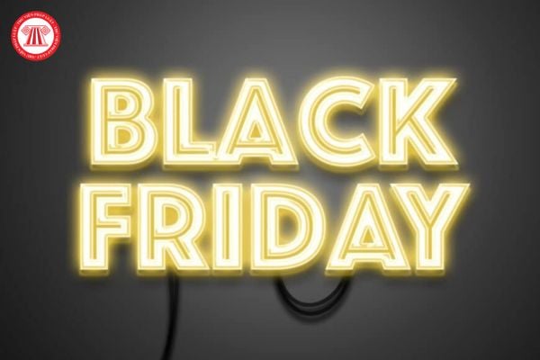 Ngày Black Friday có ý nghĩa gì? Black Friday có bao nhiêu ngày?