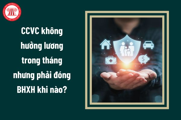 Công chức viên chức không hưởng tiền lương trong tháng nhưng phải đóng BHXH khi nào?