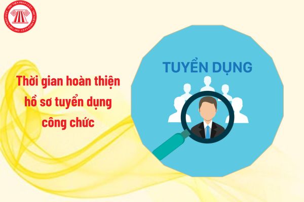 Chính thức rút ngắn thời gian hoàn thiện hồ sơ tuyển dụng công chức từ 17/9/2024, cụ thể là còn mấy ngày?