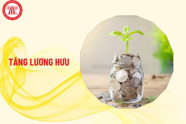 Tiếp tục tăng lương hưu của nhóm đối tượng không được tăng 15% từ tháng 7/2025 hay không?