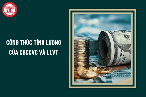 Công thức tính lương mới có tăng tiền lương của CBCCVC và LLVT