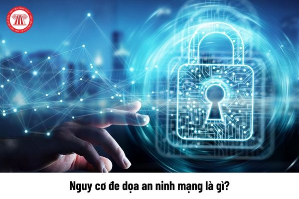 Nguy cơ đe dọa an ninh mạng là gì?