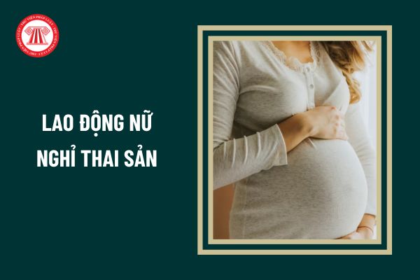 Lao động nữ nghỉ thai sản tối đa bao lâu?