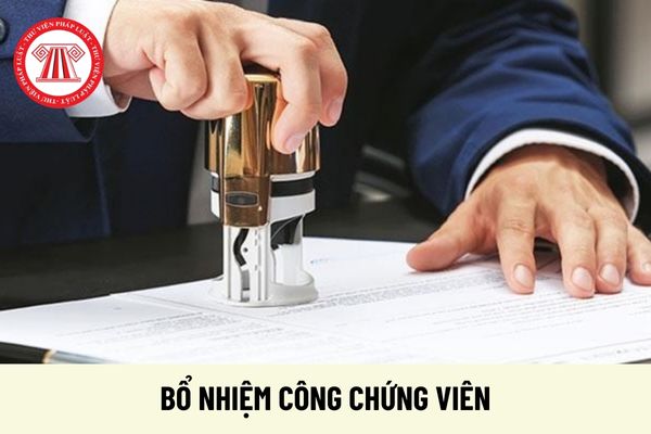 Bổ nhiệm công chứng viên thuộc thẩm quyền của ai? Cần phải đáp ứng tiêu chuẩn gì mới được bổ nhiệm công chứng viên?