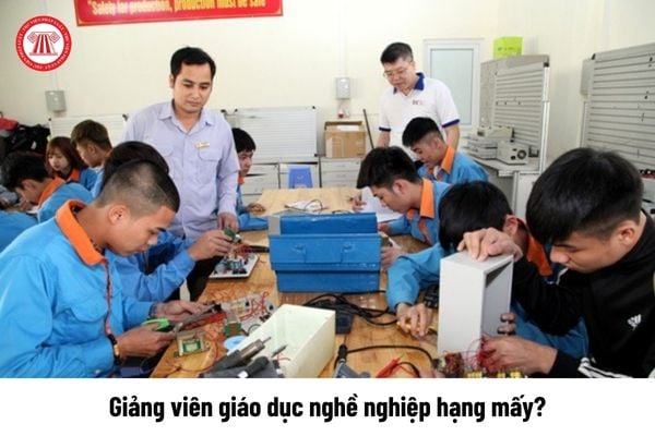 Giảng viên giáo dục nghề nghiệp hạng mấy?