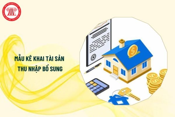 Mẫu kê khai tài sản bổ sung theo Nghị định 130 dành cho người có biến động về tài sản thu nhập trong năm