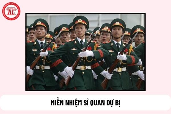  Miễn nhiệm chức vụ sĩ quan dự bị quân đội nhân dân trong trường hợp nào?