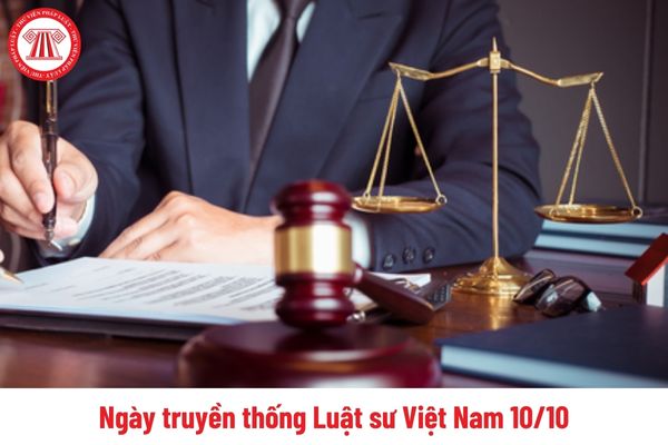 Ngày truyền thống Luật sư Việt Nam 10 10 năm 2024