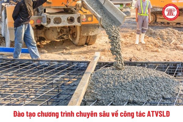 Đào tạo chương trình chuyên sâu về công tác ATVSLĐ cho NLĐ nào tại cơ sở sản xuất hỗn hợp bê tông trộn sẵn?