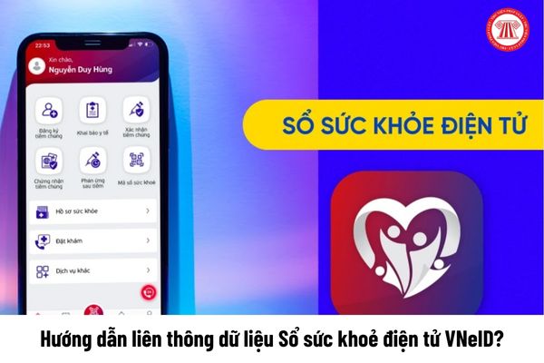 Hướng dẫn liên thông dữ liệu Sổ sức khoẻ điện tử VNeID?