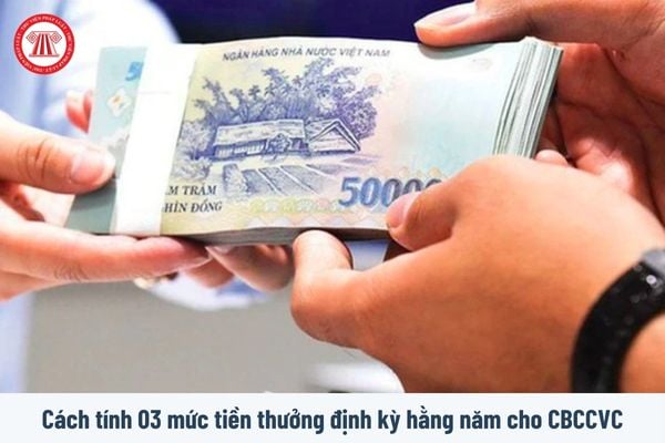 Thống nhất cách tính 03 mức tiền thưởng định kỳ hằng năm