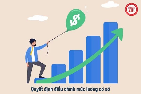 Quyết định điều chỉnh mức lương cơ sở 2.34 triệu của cán bộ công chức viên chức và LLVT thay bằng mức lương cơ sở mới