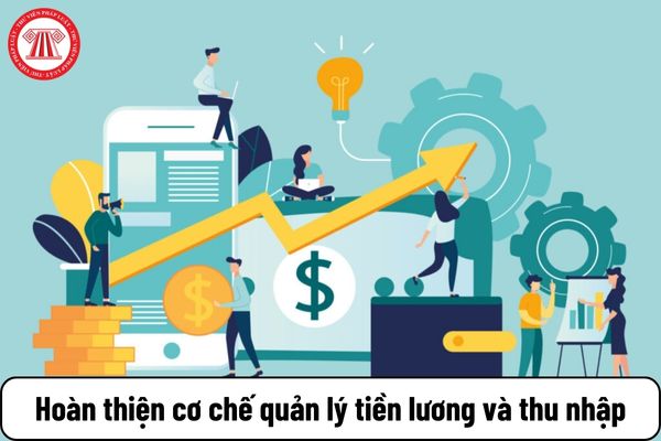 Tiếp tục hoàn thiện cơ chế quản lý tiền lương và thu nhập đối với cán bộ công chức viên chức và LLVT như thế nào?