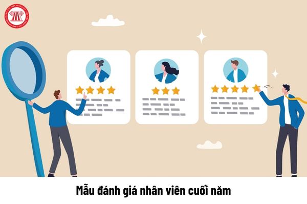 Mẫu đánh giá nhân viên cuối năm 2024?