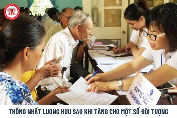 Thống nhất lương hưu với 03 mức gồm mức tăng 15%, 02 mức tăng thêm cho đối tượng nào?