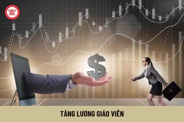 Tăng lương giáo viên trường công lập theo kế hoạch mới so với mức lương theo lương cơ sở bao nhiêu?