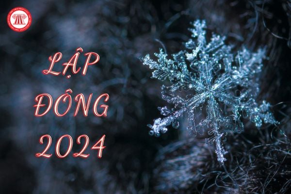 Ngày nào âm lịch bắt đầu Lập đông 2024?