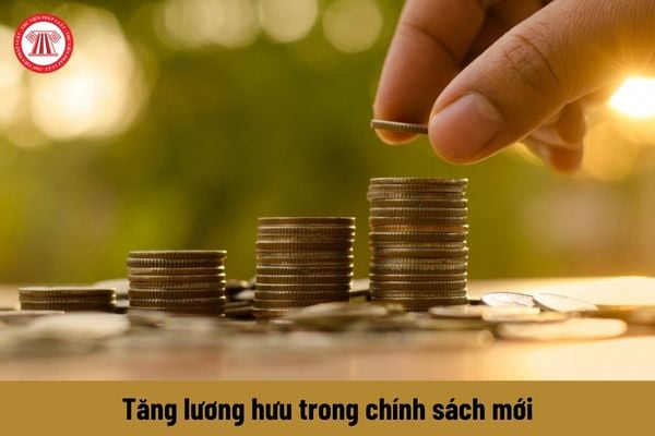 Chính thức tăng lương hưu trong chính sách mới cho người có mức lương hưu thấp và nghỉ hưu trước 1995