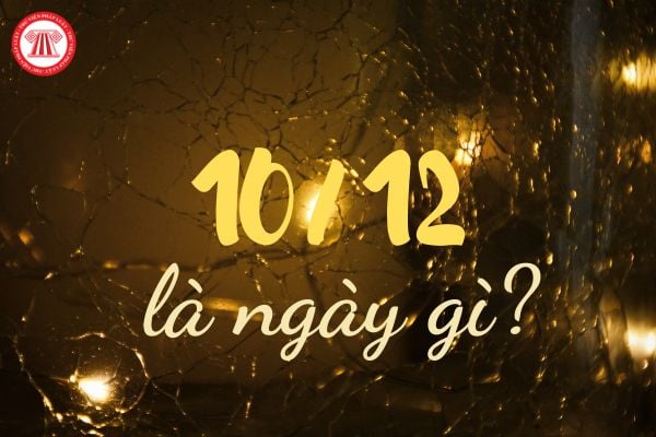 10 12 là ngày gì? 10 12 2024 người lao động được nghỉ hưởng nguyên lương không?