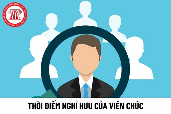 Thời điểm nghỉ hưu trùng với ngày nghỉ Tết Nguyên đán thì viên chức có được nghỉ hưu không?