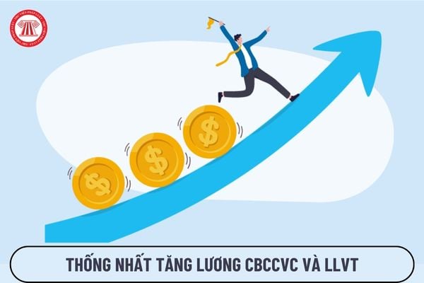 Thống nhất tăng lương cho toàn bộ CBCCVC và LLVT trong 05 bảng lương theo vị trí việc làm