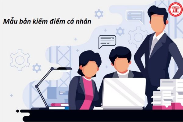 Mẫu Bản kiểm điểm cá nhân cuối năm 2024 của giáo viên là mẫu nào? 