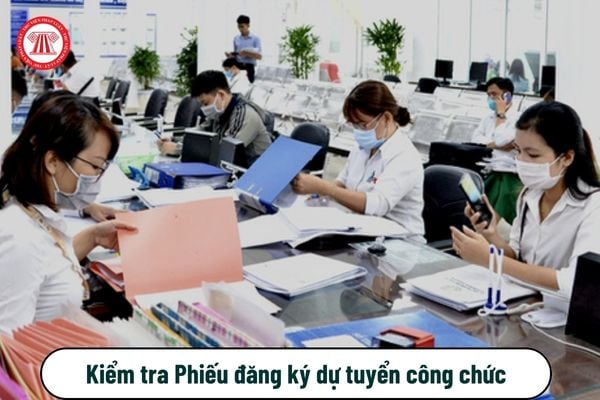 Phiếu đăng ký dự tuyển công chức được kiểm tra trong vòng mấy ngày?