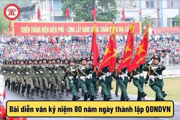 Tổng hợp bài diễn văn kỷ niệm 80 năm ngày thành lập Quân đội nhân dân Việt Nam hay, ý nghĩa nhất