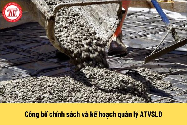 Có bắt buộc công bố chính sách và kế hoạch quản lý ATVSLĐ trong các cơ sở sản xuất hỗn hợp bê tông trộn sẵn không?