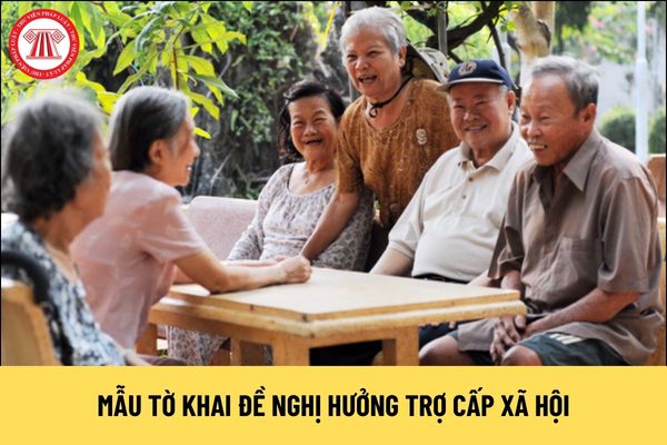 Mẫu tờ khai đề nghị hưởng trợ cấp xã hội hằng tháng dành cho người lao động cao tuổi là mẫu nào?