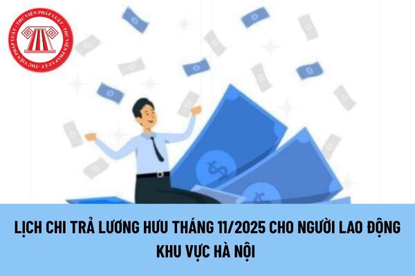 BHXH Việt Nam Công bố lịch chi trả lương hưu tháng 11/2025 khu vực Hà Nội, cụ thể vào thời gian nào?
