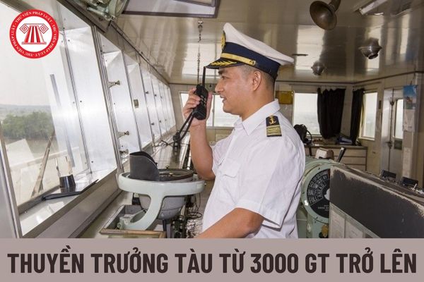 Để được Giấy chứng nhận khả năng chuyên môn thuyền trưởng tàu từ 3000 GT trở lên cần đáp ứng điều kiện gì?