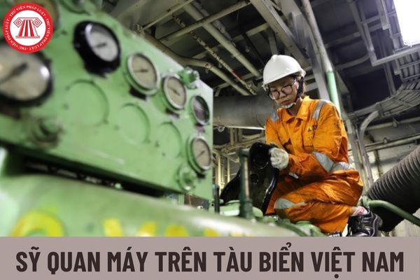 Sỹ quan máy trên tàu biển Việt Nam là gì?