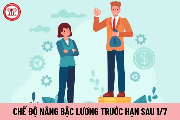 Tiếp tục áp dụng chế độ nâng bậc lương trước hạn sau 1/7/2024 đối với nhóm đối tượng nào?