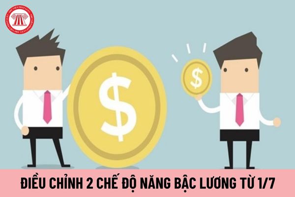 Điều chỉnh 02 chế độ nâng bậc lương trong 05 bảng lương mới từ 01/7/2024 như thế nào?