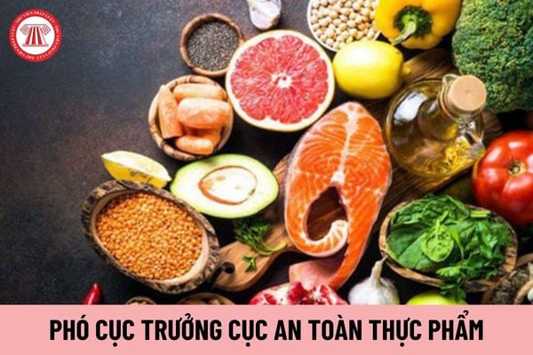 Ai có thẩm quyền miễn nhiệm Phó Cục trưởng Cục An toàn thực phẩm?