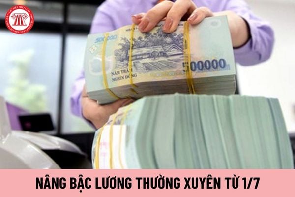 09 đối tượng áp dụng 05 bảng lương mới được nâng bậc lương thường xuyên từ 1/7/2024 ra sao?