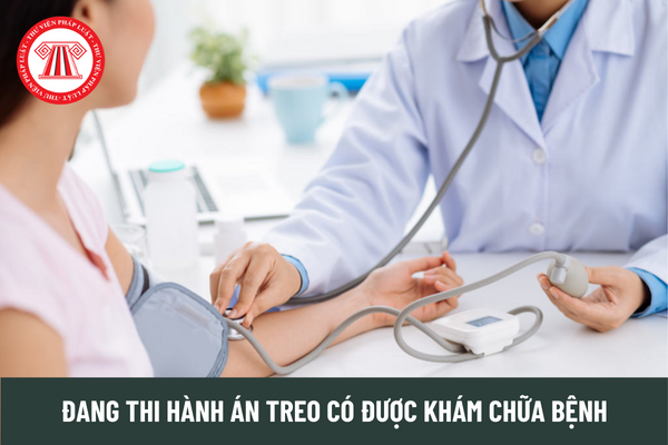 Người đang thi hành án treo có được hành nghề khám chữa bệnh không?