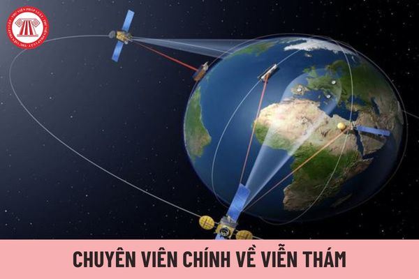 Mức lương hiện nay của Chuyên viên chính về viễn thám là bao nhiêu?