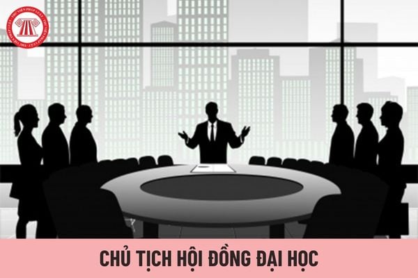 Chủ tịch hội đồng đại học thực hiện các nhiệm vụ, công việc gì? 