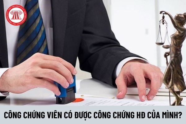 Công chứng viên có được công chứng hợp đồng của mình không?