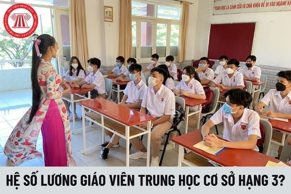 Hệ số lương của Giáo viên trung học cơ sở hạng 3 là bao nhiêu?