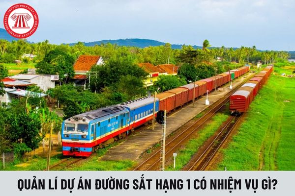 Quản lý dự án đường sắt hạng 1 có nhiệm vụ gì?