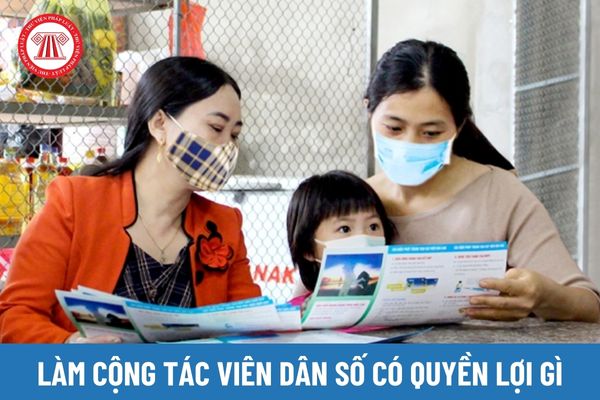 Làm cộng tác viên dân số thì có quyền lợi gì?