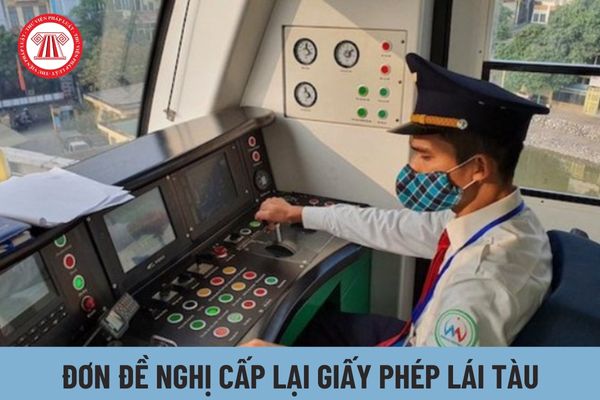 Mẫu đơn đề nghị cấp lại giấy phép lái tàu được viết như thế nào?