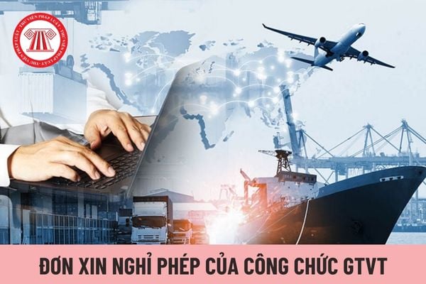 Mẫu đơn xin nghỉ phép của công chức làm ở Bộ Giao thông vận tải được quy định ra sao?