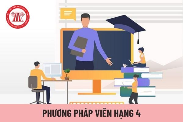 Phương pháp viên hạng 4 có nhiệm vụ gì?