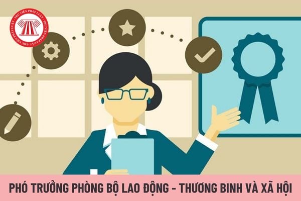 Phó Trưởng phòng Bộ Lao động - Thương binh và Xã hội giải quyết công việc theo cách thức nào?